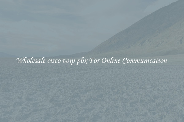 Wholesale cisco voip pbx For Online Communication 