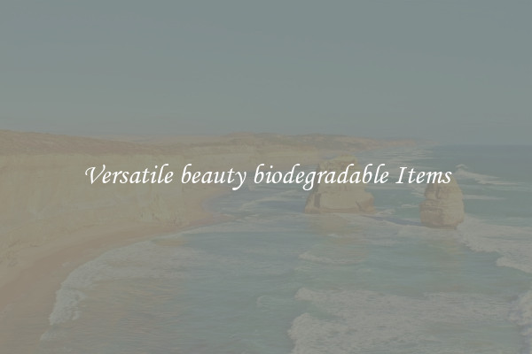 Versatile beauty biodegradable Items