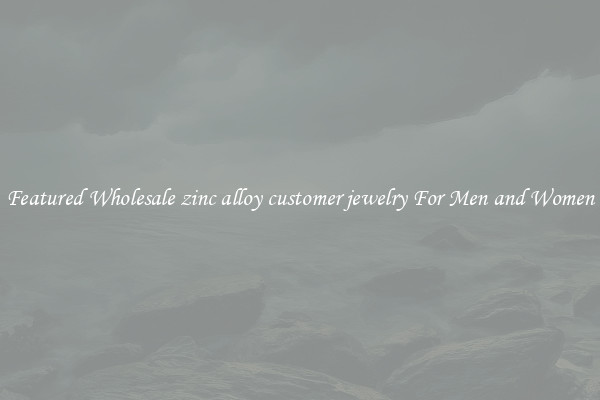 Featured Wholesale zinc alloy customer jewelry For Men and Women