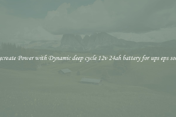 Recreate Power with Dynamic deep cycle 12v 24ah battery for ups eps solar
