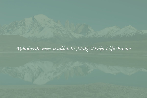 Wholesale men walllet to Make Daily Life Easier