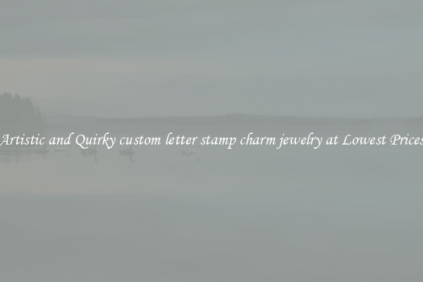 Artistic and Quirky custom letter stamp charm jewelry at Lowest Prices