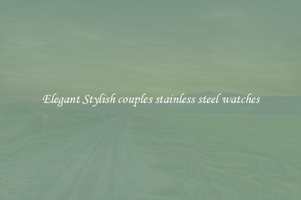 Elegant Stylish couples stainless steel watches