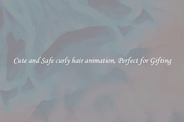 Cute and Safe curly hair animation, Perfect for Gifting