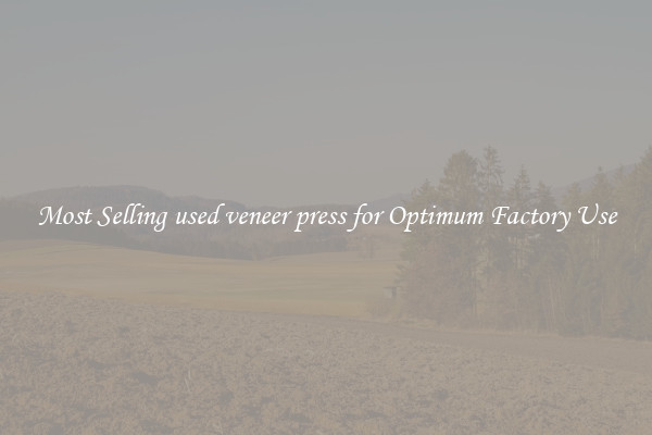 Most Selling used veneer press for Optimum Factory Use