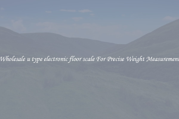 Wholesale u type electronic floor scale For Precise Weight Measurement