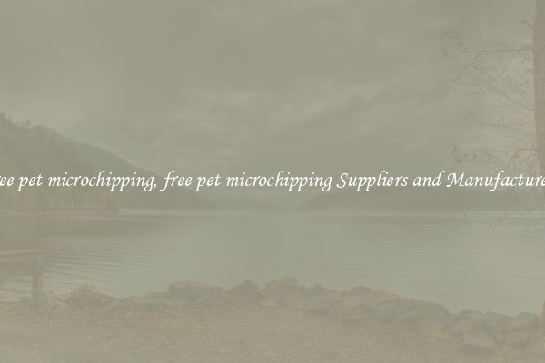 free pet microchipping, free pet microchipping Suppliers and Manufacturers
