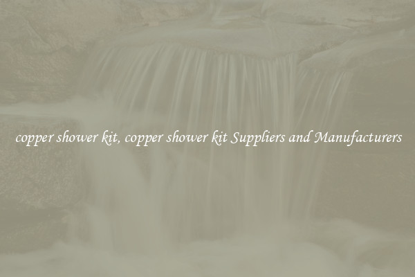 copper shower kit, copper shower kit Suppliers and Manufacturers