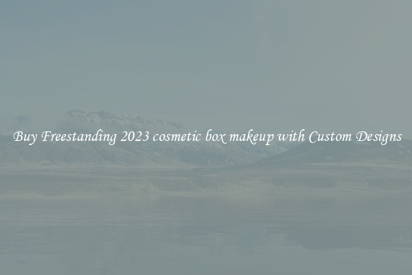 Buy Freestanding 2023 cosmetic box makeup with Custom Designs