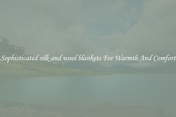 Sophisticated silk and wool blankets For Warmth And Comfort