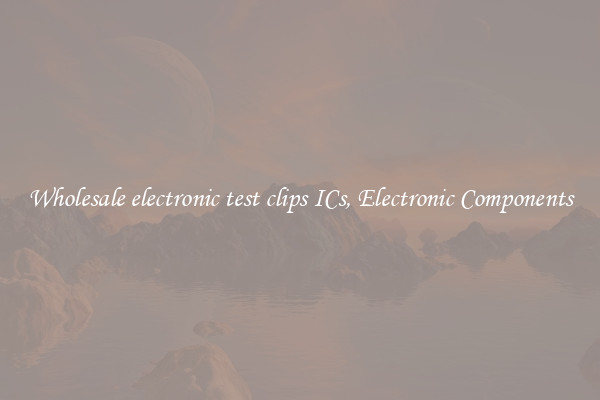 Wholesale electronic test clips ICs, Electronic Components