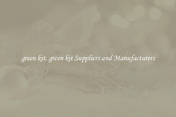 green kit, green kit Suppliers and Manufacturers