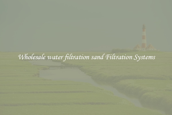 Wholesale water filtration sand Filtration Systems