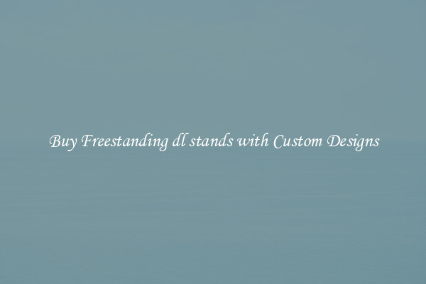 Buy Freestanding dl stands with Custom Designs