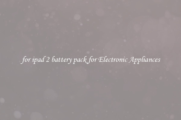 for ipad 2 battery pack for Electronic Appliances