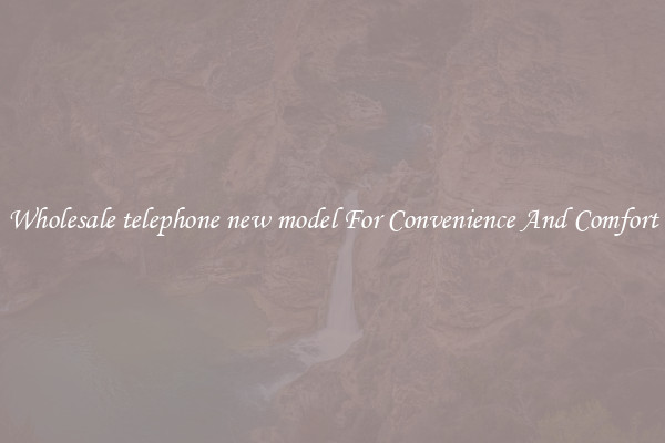 Wholesale telephone new model For Convenience And Comfort