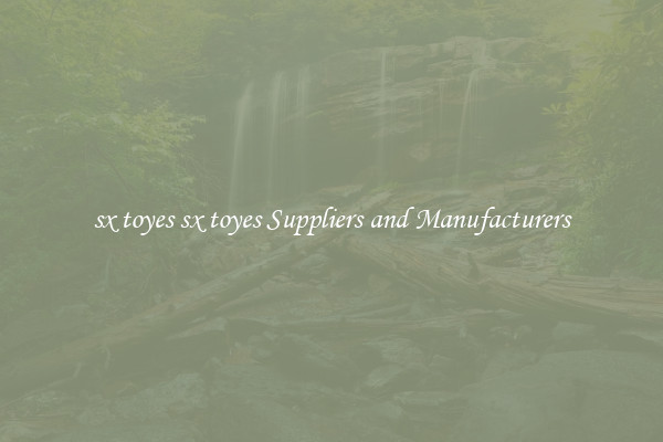 sx toyes sx toyes Suppliers and Manufacturers
