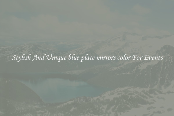 Stylish And Unique blue plate mirrors color For Events