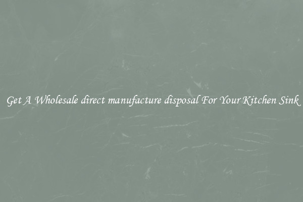 Get A Wholesale direct manufacture disposal For Your Kitchen Sink