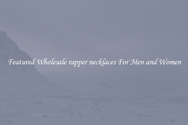 Featured Wholesale rapper necklaces For Men and Women