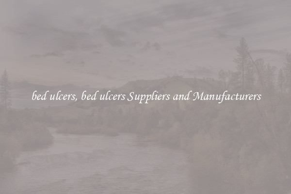bed ulcers, bed ulcers Suppliers and Manufacturers