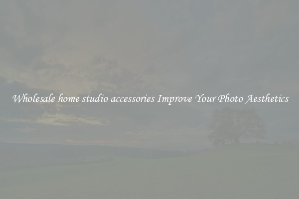 Wholesale home studio accessories Improve Your Photo Aesthetics