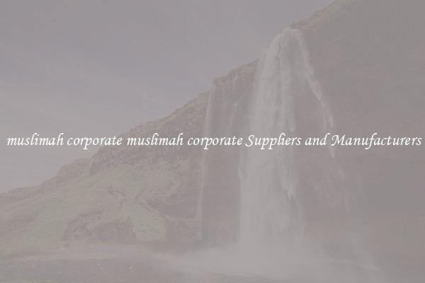 muslimah corporate muslimah corporate Suppliers and Manufacturers