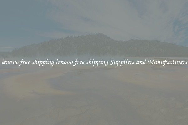 lenovo free shipping lenovo free shipping Suppliers and Manufacturers
