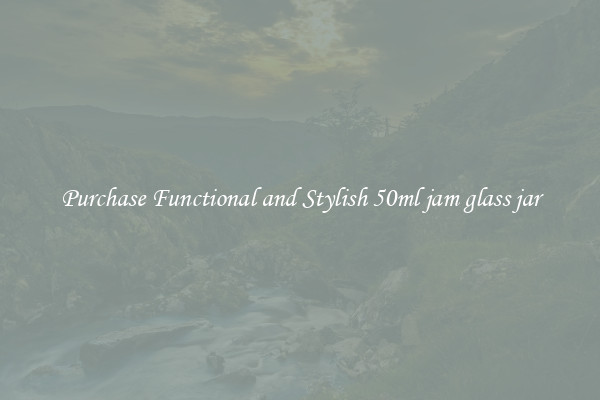 Purchase Functional and Stylish 50ml jam glass jar