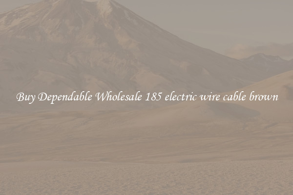 Buy Dependable Wholesale 185 electric wire cable brown