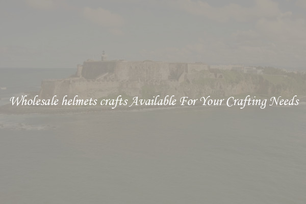 Wholesale helmets crafts Available For Your Crafting Needs