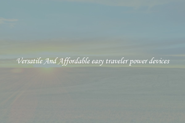 Versatile And Affordable easy traveler power devices