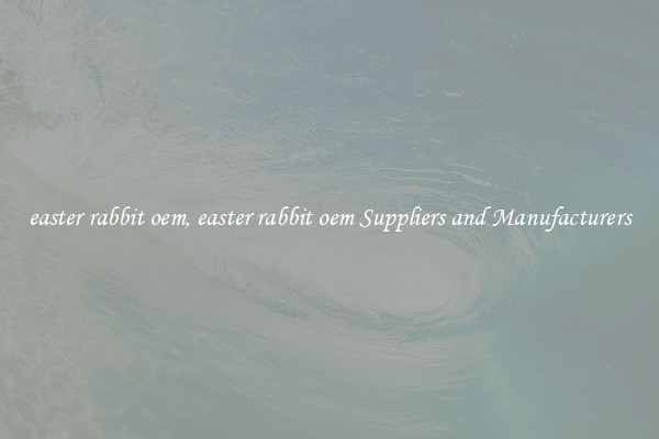 easter rabbit oem, easter rabbit oem Suppliers and Manufacturers