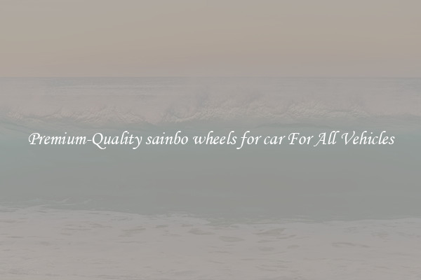 Premium-Quality sainbo wheels for car For All Vehicles