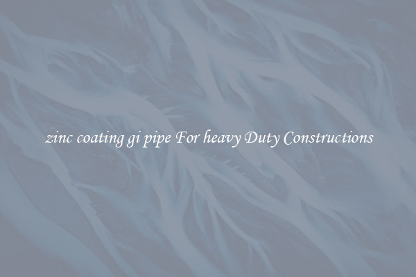 zinc coating gi pipe For heavy Duty Constructions