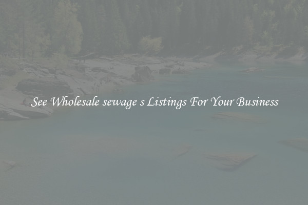 See Wholesale sewage s Listings For Your Business