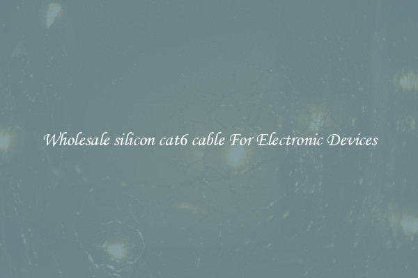 Wholesale silicon cat6 cable For Electronic Devices