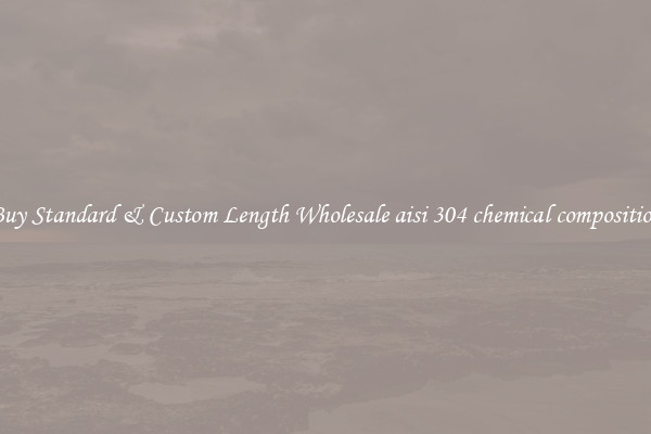 Buy Standard & Custom Length Wholesale aisi 304 chemical composition
