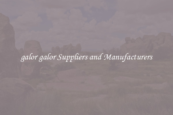 galor galor Suppliers and Manufacturers