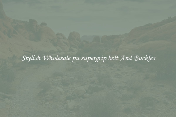 Stylish Wholesale pu supergrip belt And Buckles