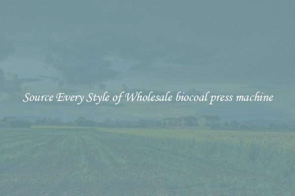 Source Every Style of Wholesale biocoal press machine